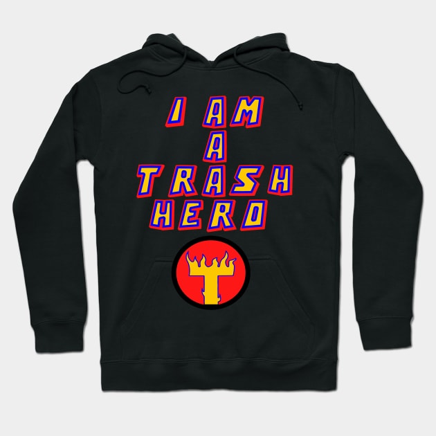 I'am a trash hero Hoodie by fiorellaft